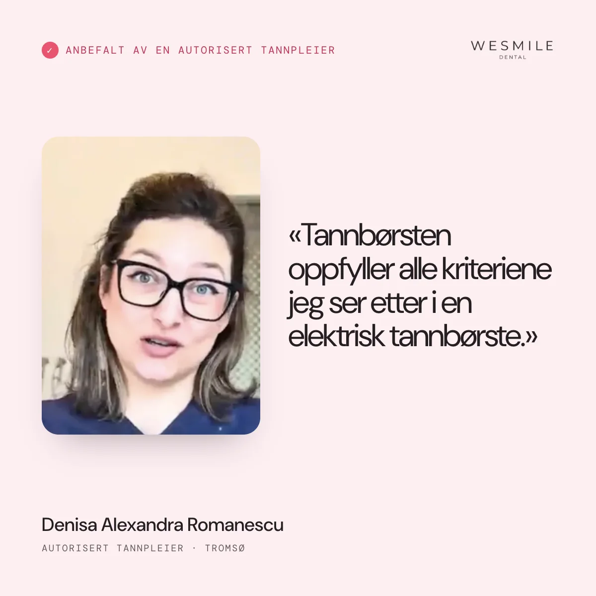 Anbefalt av autorisert tannpleier Denisa Romanescu