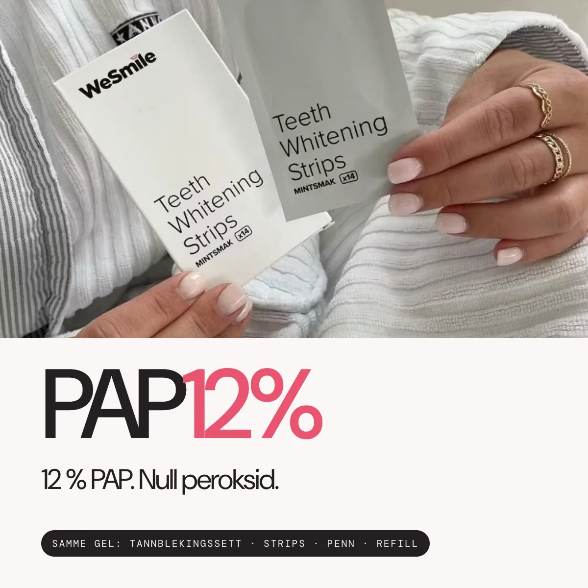 12 % PAP. Null peroksid. Samme gel i tannblekingssettet, Whitening Strips, pennen og refillen